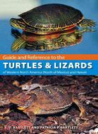 Guide and Reference to the Turtles and Lizards of Western North America, (North of Mexico) and Hawaii