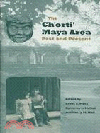 The Ch'orti' Maya Area: Past and Present