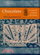 Chocolate in Mesoamerica ─ A Cultural History of Cacao