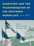 Migration and the Transformation of the Southern Workplace Since 1945