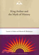 King Arthur and the Myth of History