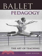 Ballet Pedagogy ─ The Art of Teaching