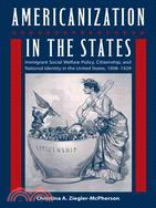 Americanization in the States ─ Immigrant Social Welfare Policy, Citizenship, & National Identity in the United States, 1908-1929