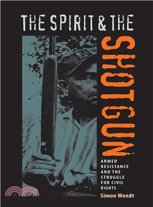 The Spirit and the Shotgun: Armed Resistance and the Struggle for Civil Rights