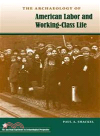 The Archaeology of American Labor and Working-Class Life