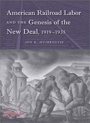 American Railroad Labor and the Genesis of the New Deal, 1919-1935