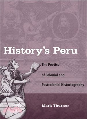 History's Peru—The Poetics of Colonial and Postcolonial Historiography