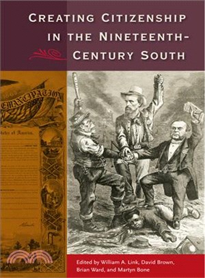 Creating Citizenship in the Nineteenth-Century South