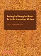 Ecological Imaginations in Latin American Fiction