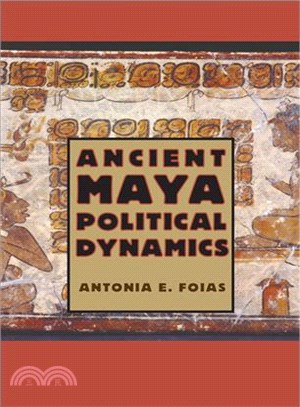 Ancient Maya Political Dynamics