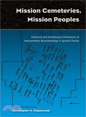 Mission Cemeteries, Mission Peoples ― Historical and Evolutionary Dimensions of Intracemetary Bioarchaeolgy in Spanish Florida