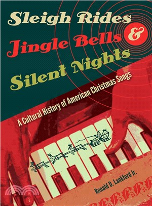Sleigh Rides, Jingle Bells, and Silent Nights ― A Cultural History of American Christmas Songs