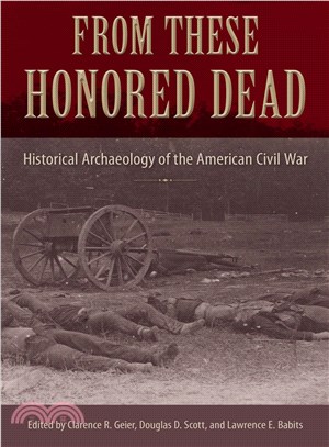 From These Honored Dead ― Historical Archaeology of the American Civil War