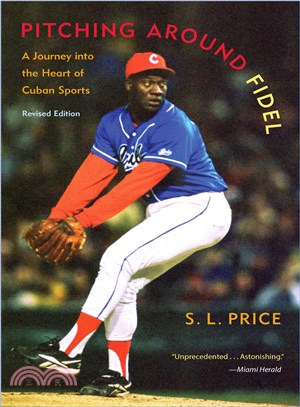 Pitching Around Fidel ─ A Journey into the Heart of Cuban Sports