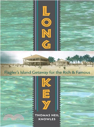 Long Key ─ Flagler's Island Getaway for the Rich and Famous