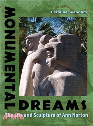 Monumental Dreams ― The Life and Sculpture of Ann Norton