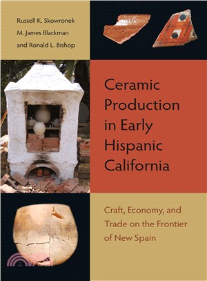 Ceramic Production in Early Hispanic California ― Craft, Economy, and Trade on the Frontier of New Spain