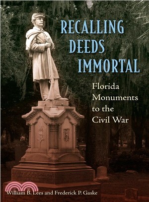 Recalling Deeds Immortal ─ Florida Monuments to the Civil War