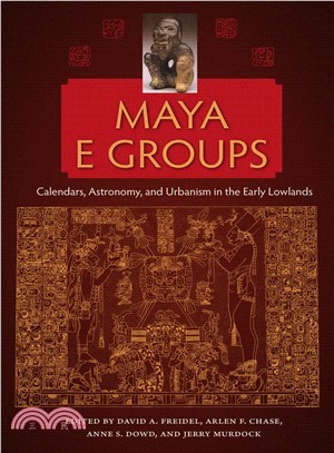 Maya E Groups ─ Calendars, Astronomy, and Urbanism in the Early Lowlands