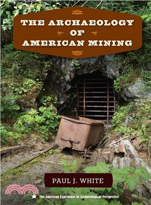 The Archaeology of American Mining