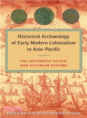 Historical Archaeology of Early Modern Colonialism in Asia-pacific ― The Southwest Pacific and Oceanian Regions