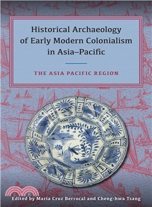Historical Archaeology of Early Modern Colonialism in Asia-pacific ― The Asia-pacific Region