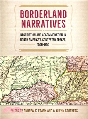 Borderland Narratives ─ Negotiation and Accommodation in North America's Contested Spaces 1500-1850