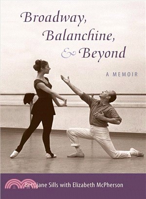Broadway, Balanchine, and Beyond ― A Memoir
