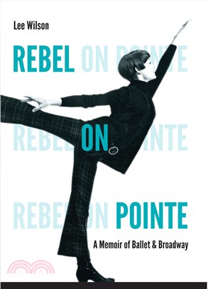 Rebel on Pointe ― A Memoir of Ballet and Broadway
