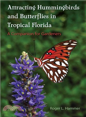 Attracting Hummingbirds and Butterflies in Tropical Florida ─ A Companion for Gardeners