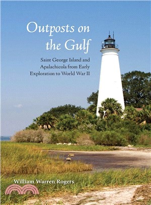 Outposts on the Gulf ― Saint George Island and Apalachicola from Early Exploration to World War II