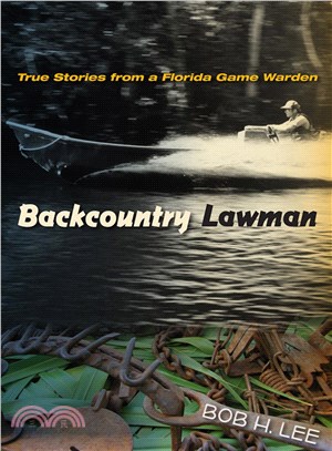 Backcountry Lawman ─ True Stories from a Florida Game Warden