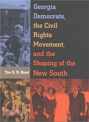 Georgia Democrats, the Civil Rights Movement, and the Shaping of the New South