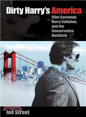 Dirty Harry's America ─ Clint Eastwood, Harry Callahan, and the Conservative Backlash