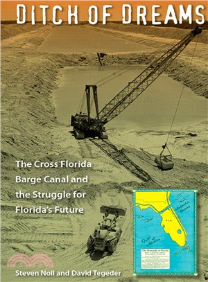 Ditch of Dreams ─ The Cross Florida Barge Canal and the Struggle for Florida's Future