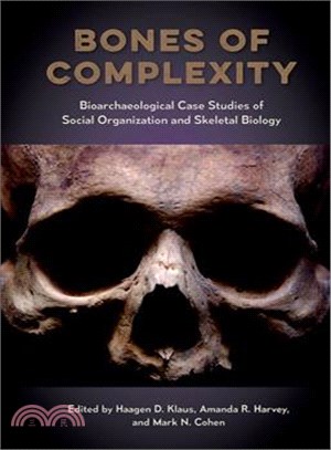 Bones of Complexity ― Bioarchaeological Case Studies of Social Organization and Skeletal Biology