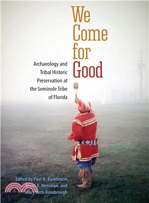 We Come for Good ― Archaeology and Tribal Historic Preservation at the Seminole Tribe of Florida