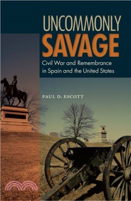 Uncommonly Savage：Civil War and Remembrance in Spain and the United States