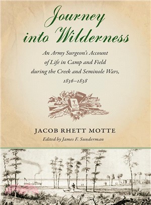 Journey into Wilderness ─ An Army Surgeon's Account of Life in Camp and Field During the Creek and Seminole Wars 1836-1838