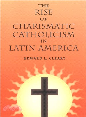 The Rise of Charismatic Catholicism in Latin America