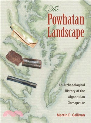 The Powhatan Landscape ― An Archaeological History of the Algonquian Chesapeake