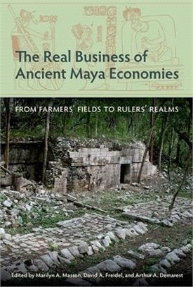 The Real Business of Ancient Maya Economies ― From Farmers’ Fields to Rulers’ Realms