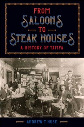 From Saloons to Steak Houses：A History of Tampa