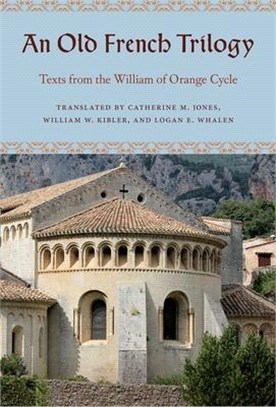 An Old French Trilogy ― Texts from the William of Orange Cycle