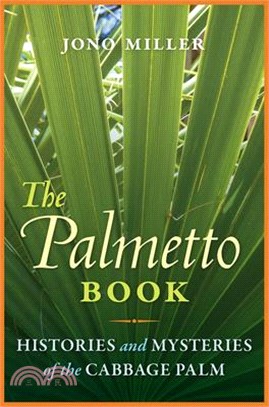 The Palmetto Book: Histories and Mysteries of the Cabbage Palm