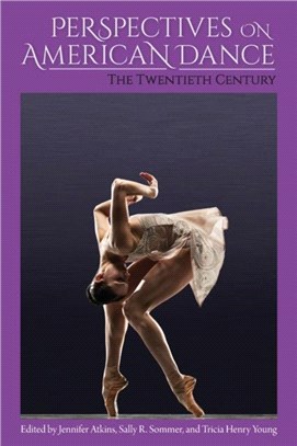 Perspectives on American Dance：The Twentieth Century