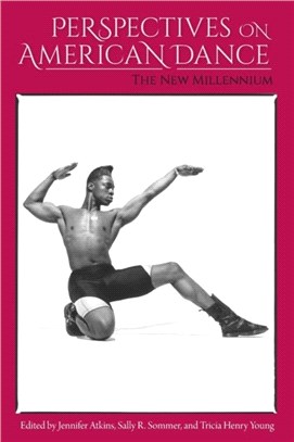Perspectives on American Dance：The New Millennium