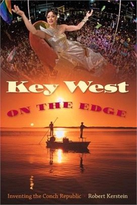 Key West on the Edge: Inventing the Conch Republic