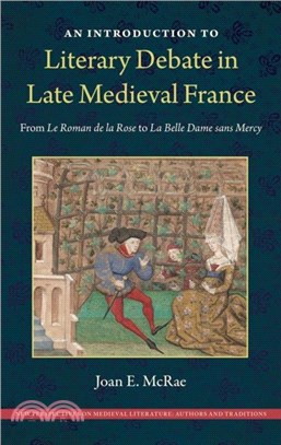 An Introduction to Literary Debate in Late Medieval France：From Le Roman de la Rose to La Belle Dame sans Mercy