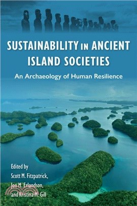Sustainability in Ancient Island Societies：An Archaeology of Human Resilience
